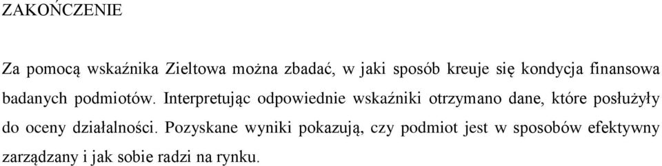 Interpretując odpowiednie wskaźniki otrzymano dane, które posłużyły do oceny