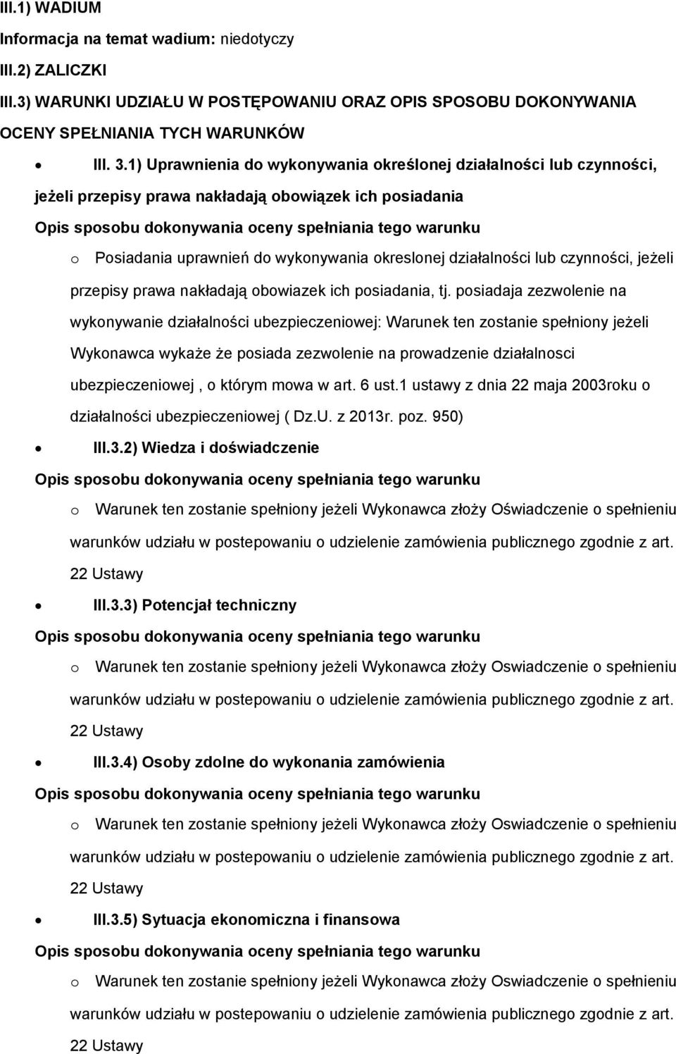 kreslnej działalnści lub czynnści, jeżeli przepisy prawa nakładają bwiazek ich psiadania, tj.