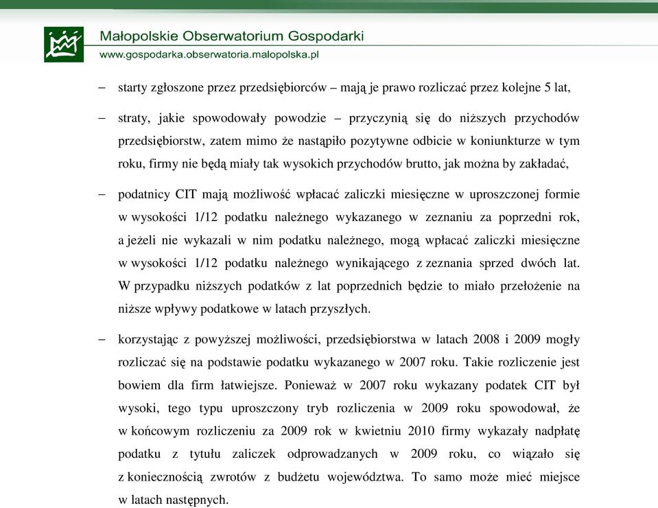 w wysokości 1/12 podatku naleŝnego wykazanego w zeznaniu za poprzedni rok, a jeŝeli nie wykazali w nim podatku naleŝnego, mogą wpłacać zaliczki miesięczne w wysokości 1/12 podatku naleŝnego