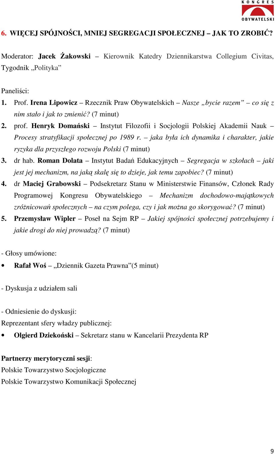 Henryk Domański Instytut Filozofii i Socjologii Polskiej Akademii Nauk Procesy stratyfikacji społecznej po 1989 r.