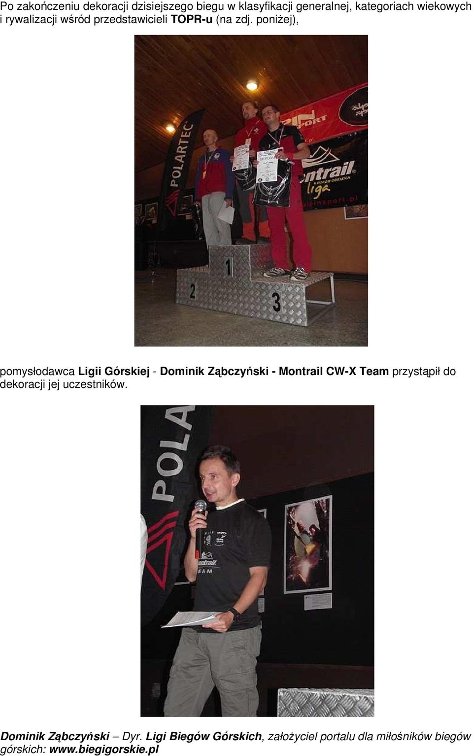 poniżej), pomysłodawca Ligii Górskiej - Dominik Ząbczyński - Montrail CW-X Team przystąpił do