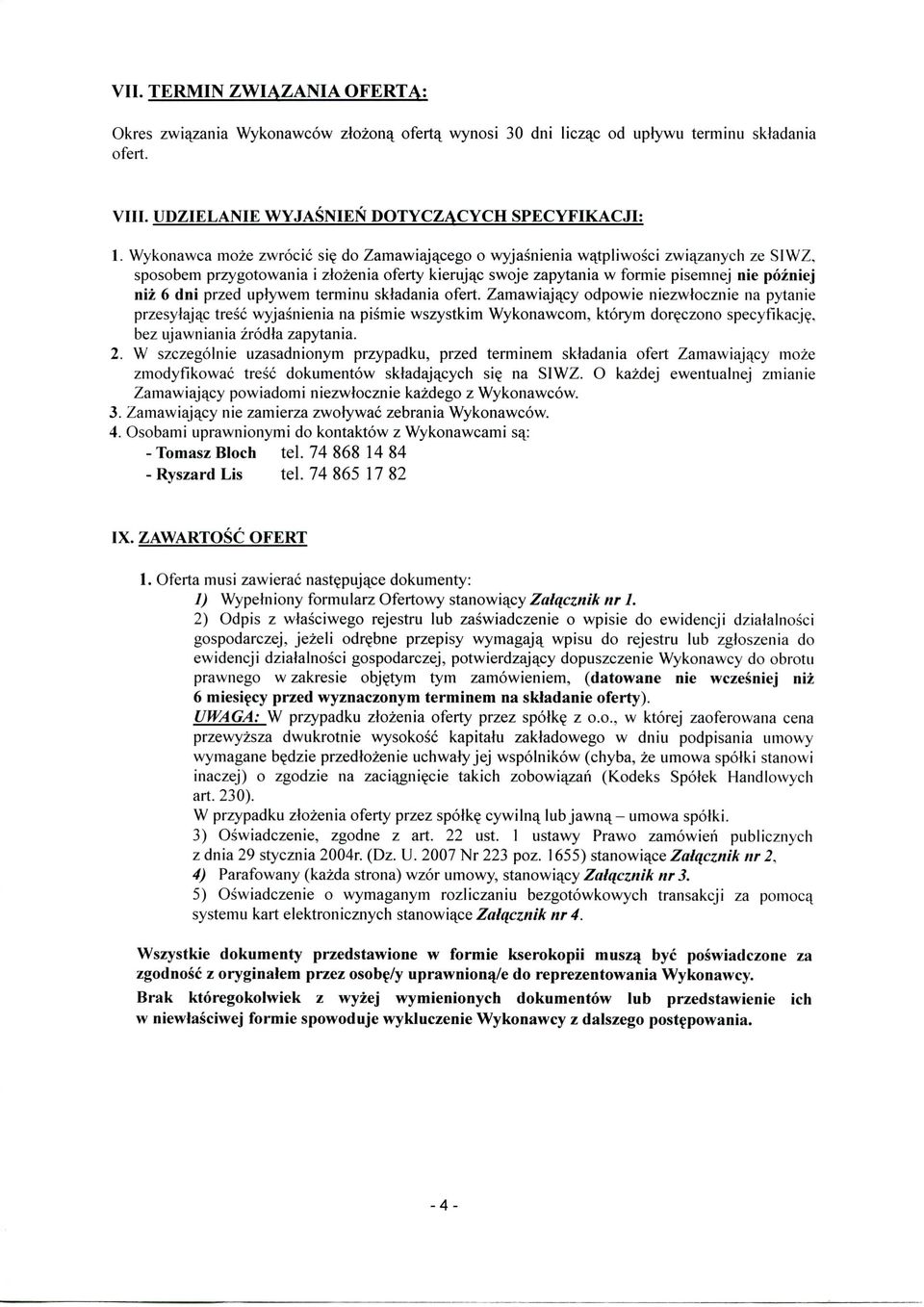 sposobem przygotowania i zlozenia oferty kierujqc swoje zapytania w formie pisemnej nie pozniej niz 6 dni przed uptywem terminu skladania ofert.