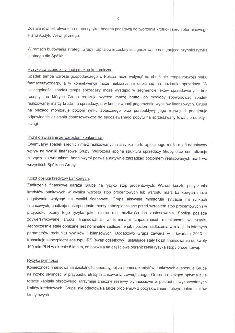 Polsce moze wplynqc na obnizenie tempa rozwo.ju rynku farmaceutycznego, a w konsekwencji moze niekozystnie odbie siq na poziomie sprzedazy.