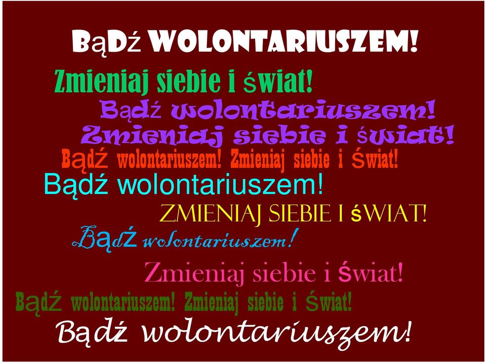 Bądź wolontariuszem! Zmieniaj siebie i świat!  Zmieniaj siebie i świat!
