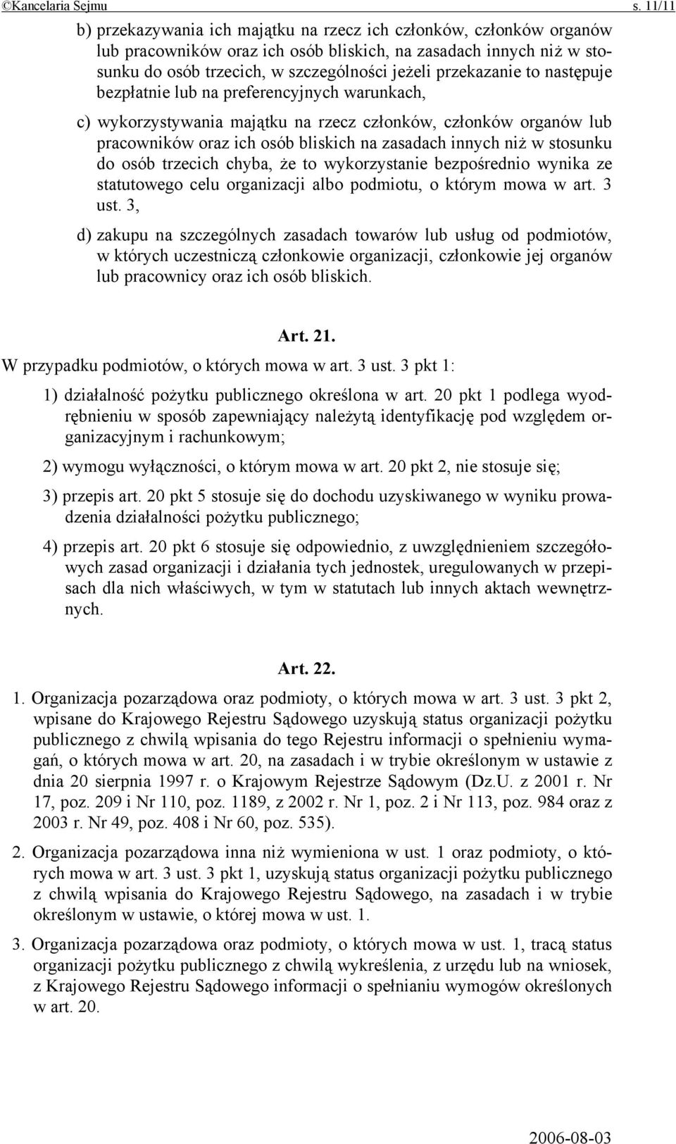 przekazanie to następuje bezpłatnie lub na preferencyjnych warunkach, c) wykorzystywania majątku na rzecz członków, członków organów lub pracowników oraz ich osób bliskich na zasadach innych niż w