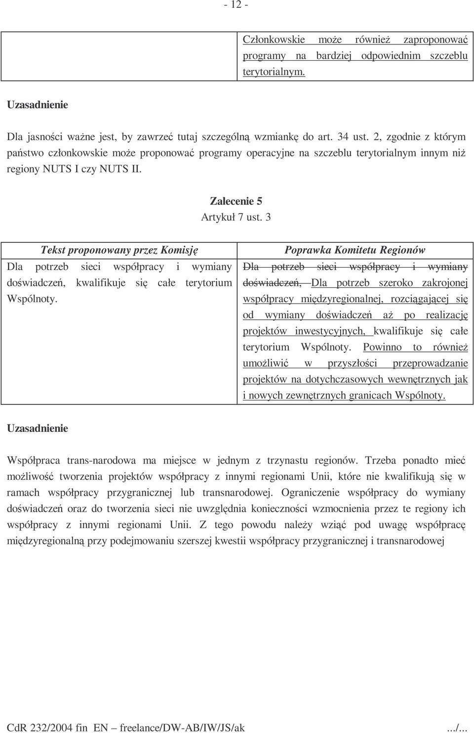 3 Dla potrzeb sieci współpracy i wymiany doświadczeń, kwalifikuje się całe terytorium Wspólnoty.