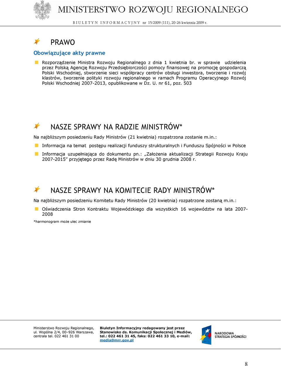 rozwój klastrów, tworzenie polityki rozwoju regionalnego w ramach Programu Operacyjnego Rozwój Polski Wschodniej 2007-2013, opublikowane w Dz. U. nr 61, poz.