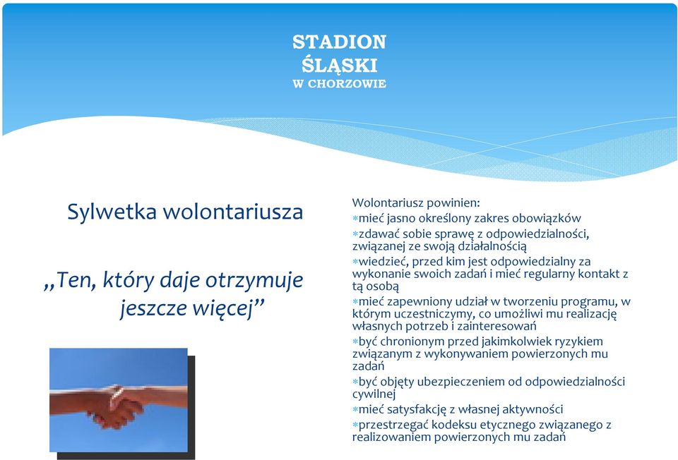 programu, w którym uczestniczymy, co umożliwi mu realizację własnych potrzeb i zainteresowań być chronionym przed jakimkolwiek ryzykiem związanym z wykonywaniem powierzonych