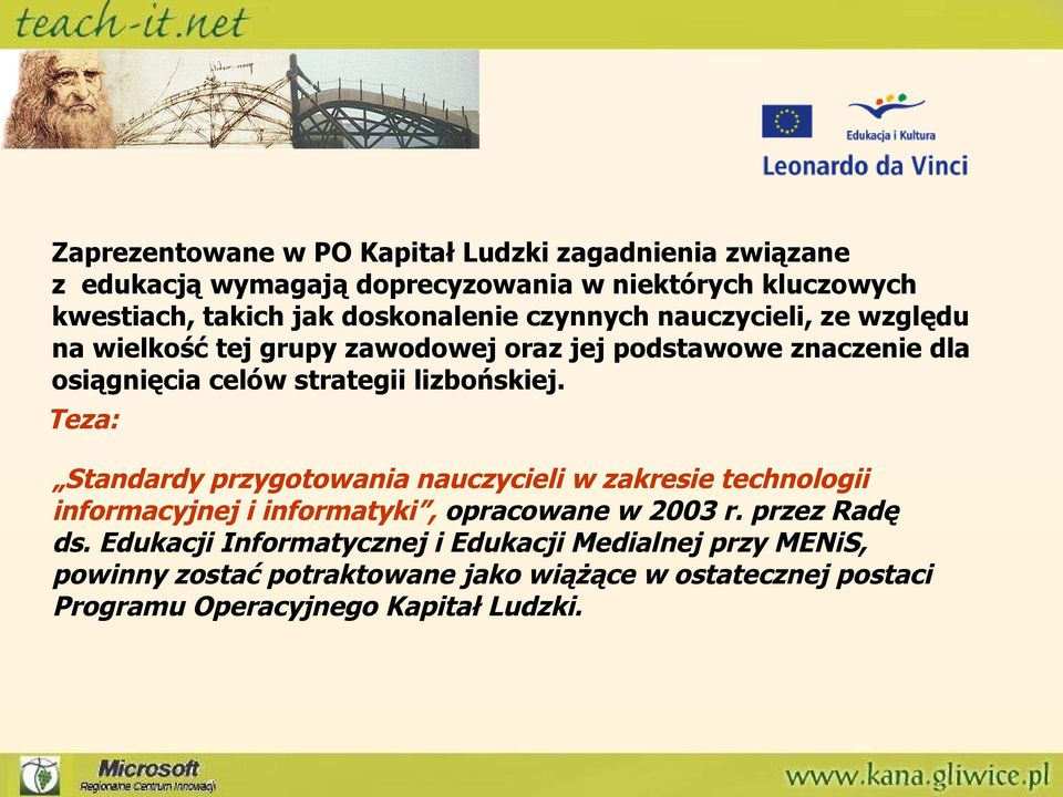 lizbońskiej. Teza: Standardy przygotowania nauczycieli w zakresie technologii informacyjnej i informatyki, opracowane w 2003 r. przez Radę ds.