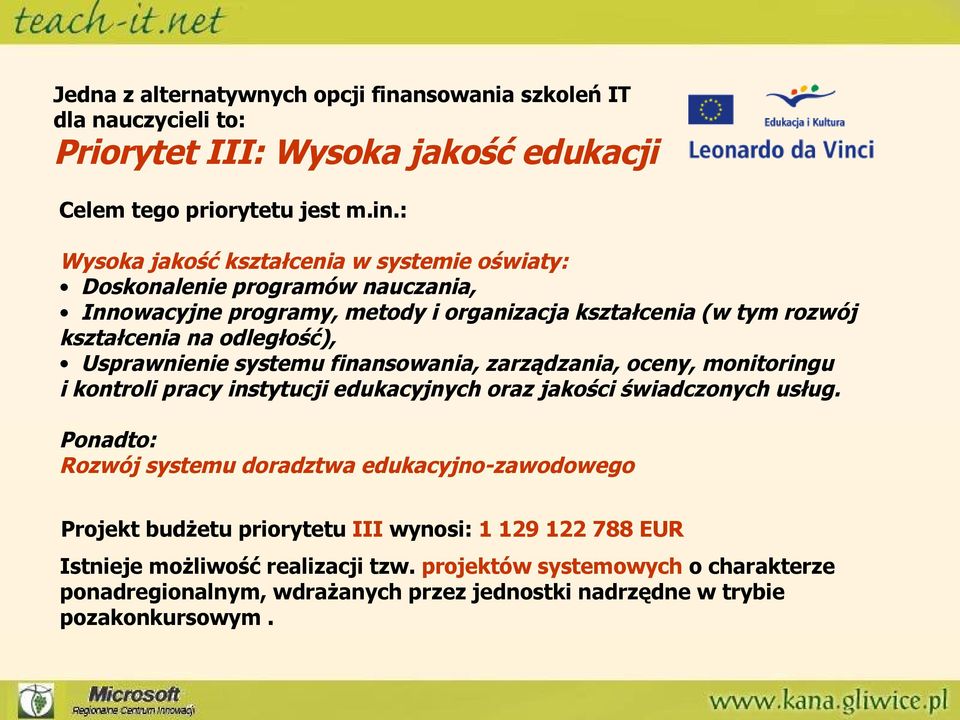 : Wysoka jakość kształcenia w systemie oświaty: Doskonalenie programów nauczania, Innowacyjne programy, metody i organizacja kształcenia (w tym rozwój kształcenia na odległość),