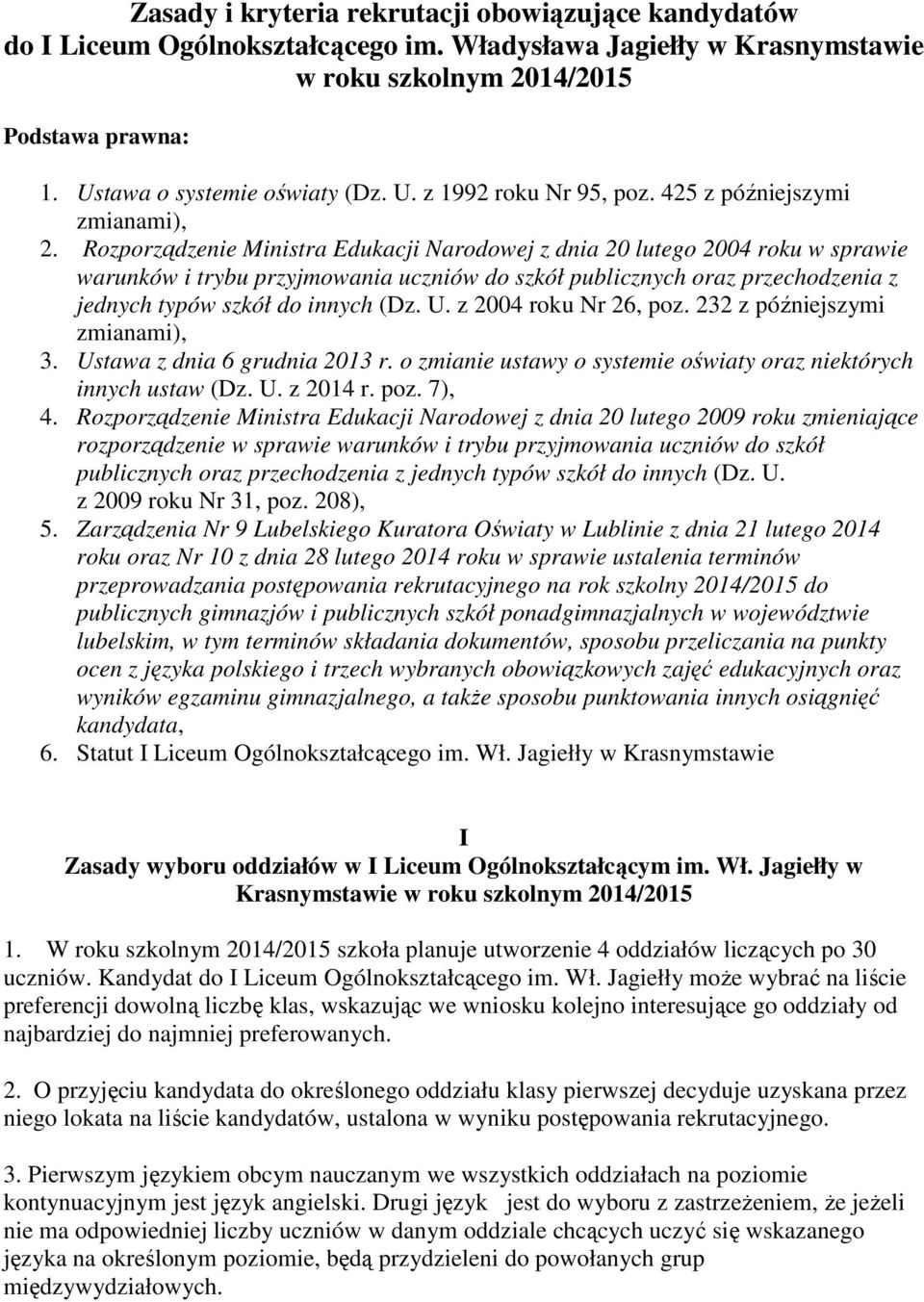 Rozporządzenie Ministra Edukacji Narodowej z dnia 20 lutego 2004 roku w sprawie warunków i trybu przyjmowania uczniów do szkół publicznych oraz przechodzenia z jednych typów szkół do innych (Dz. U.