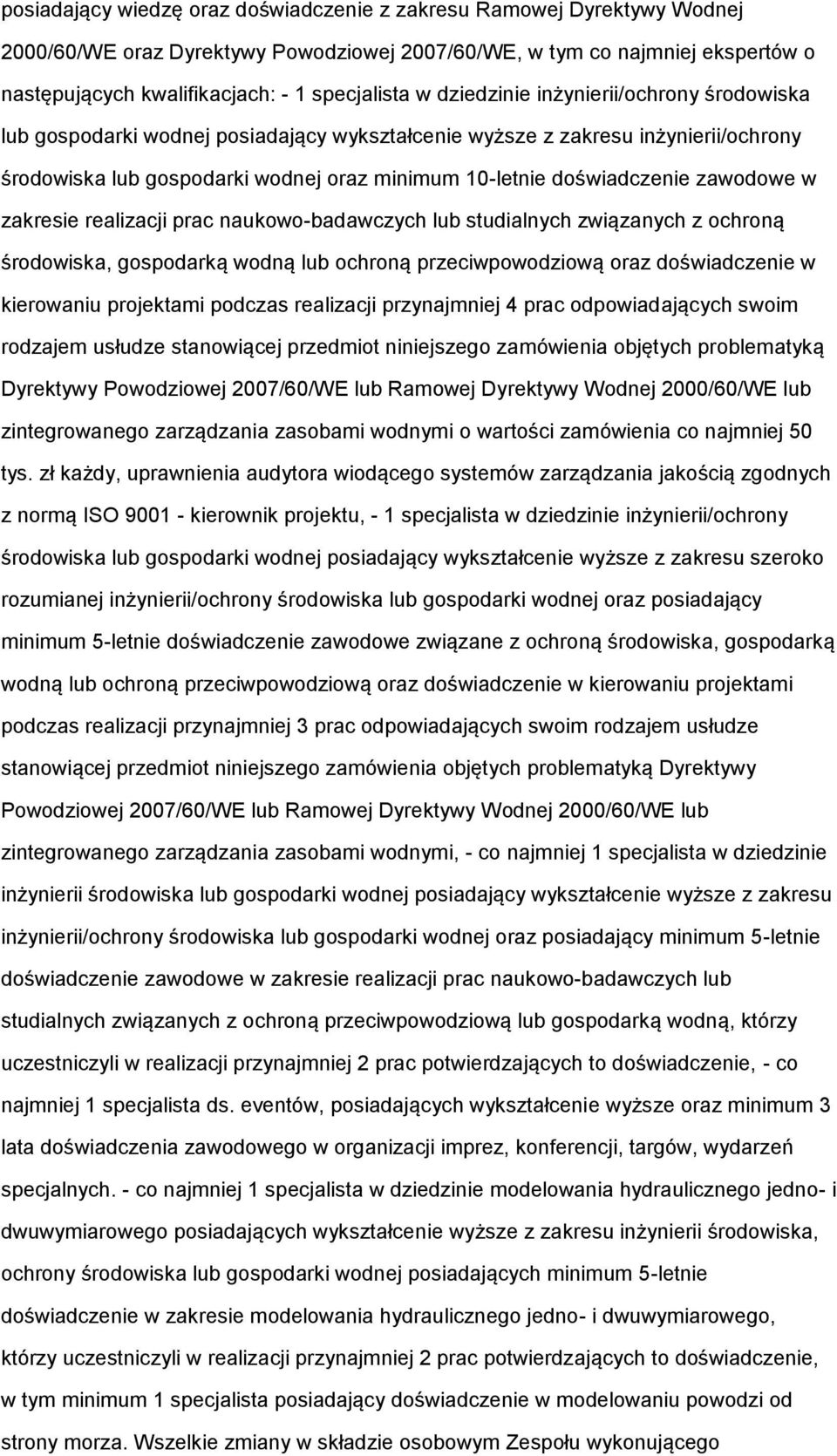 zawodowe w zakresie realizacji prac naukowo-badawczych lub studialnych związanych z ochroną środowiska, gospodarką wodną lub ochroną przeciwpowodziową oraz doświadczenie w kierowaniu projektami