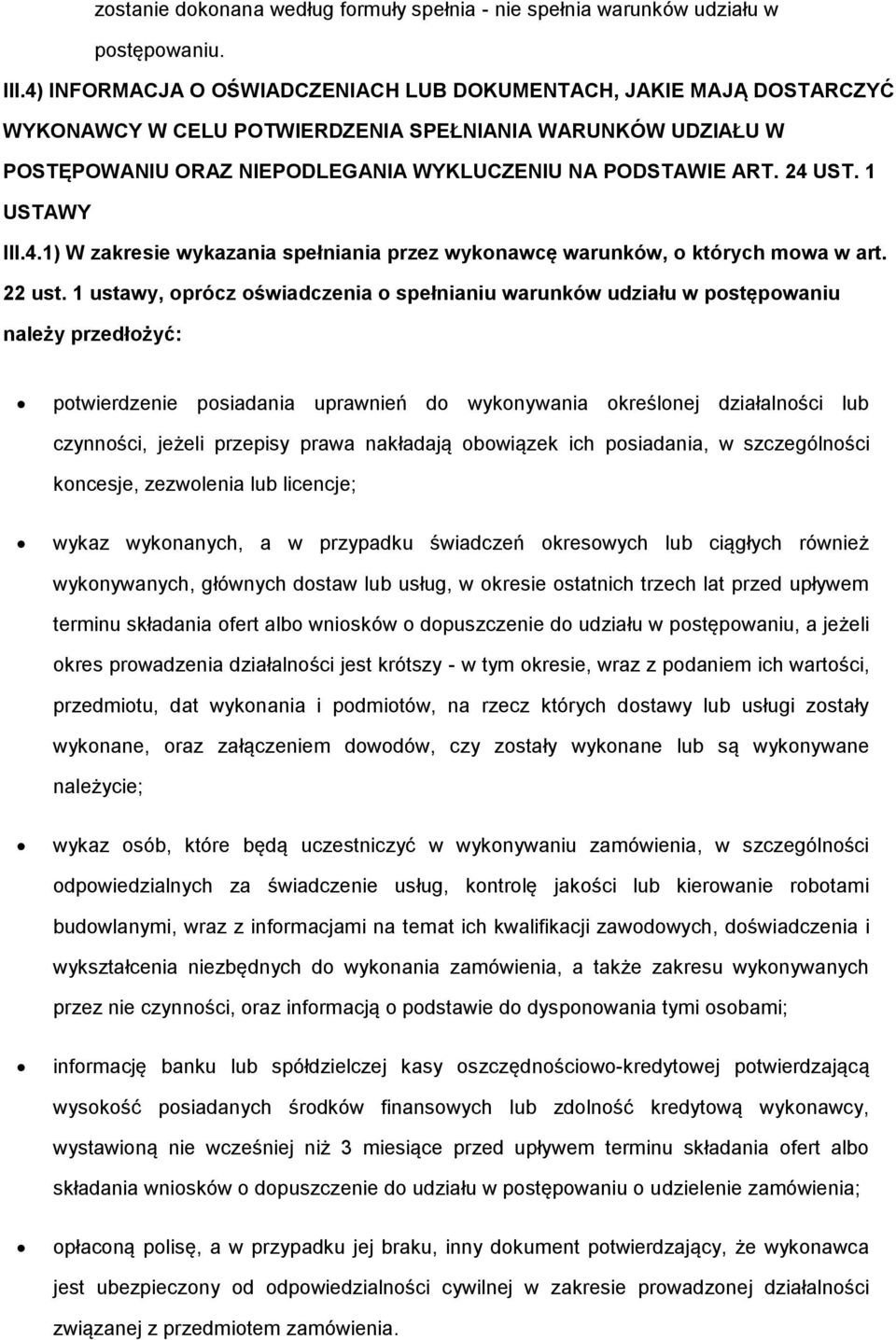 1 USTAWY III.4.1) W zakresie wykazania spełniania przez wyknawcę warunków, których mwa w art. 22 ust.