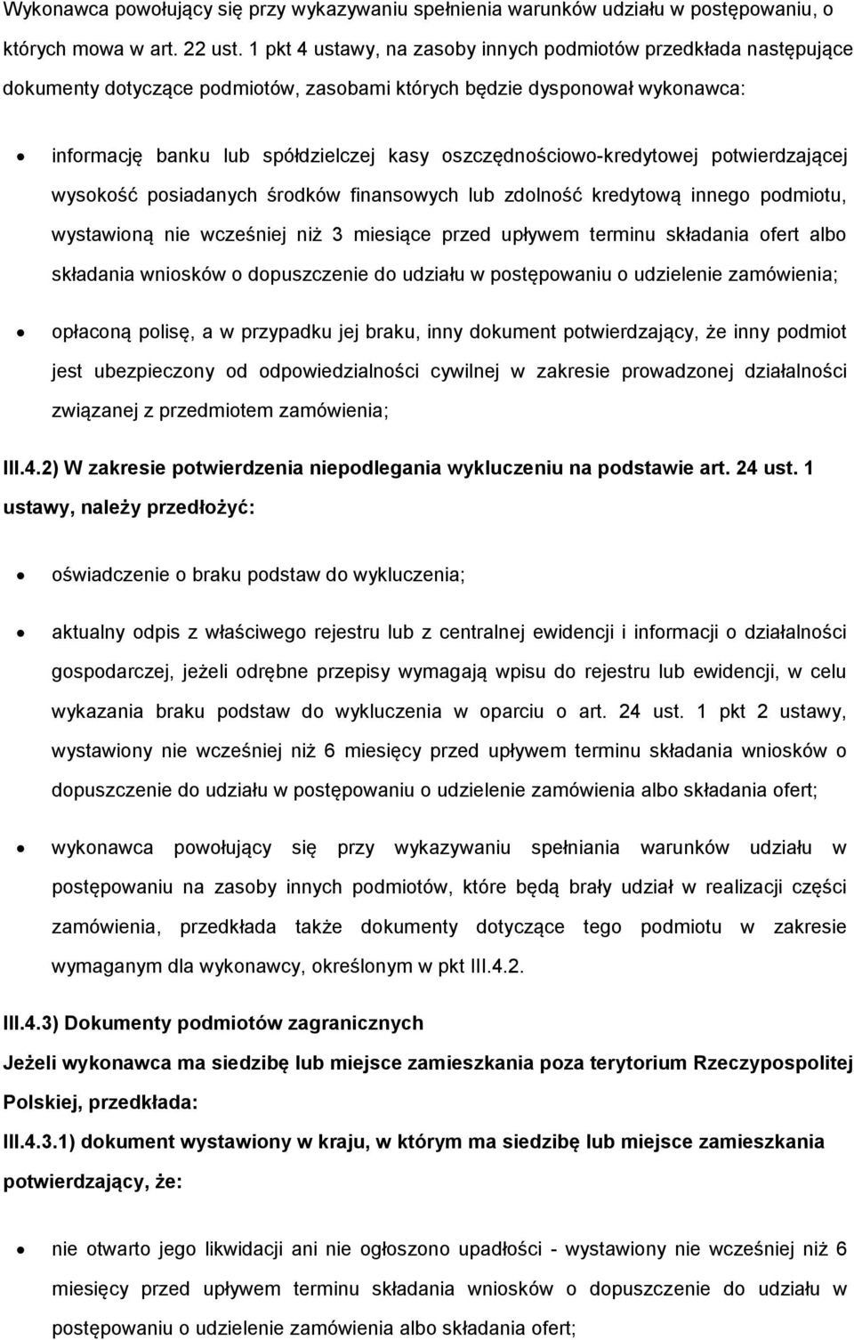 ptwierdzającej wyskść psiadanych śrdków finanswych lub zdlnść kredytwą inneg pdmitu, wystawiną nie wcześniej niż 3 miesiące przed upływem terminu składania fert alb składania wnisków dpuszczenie d