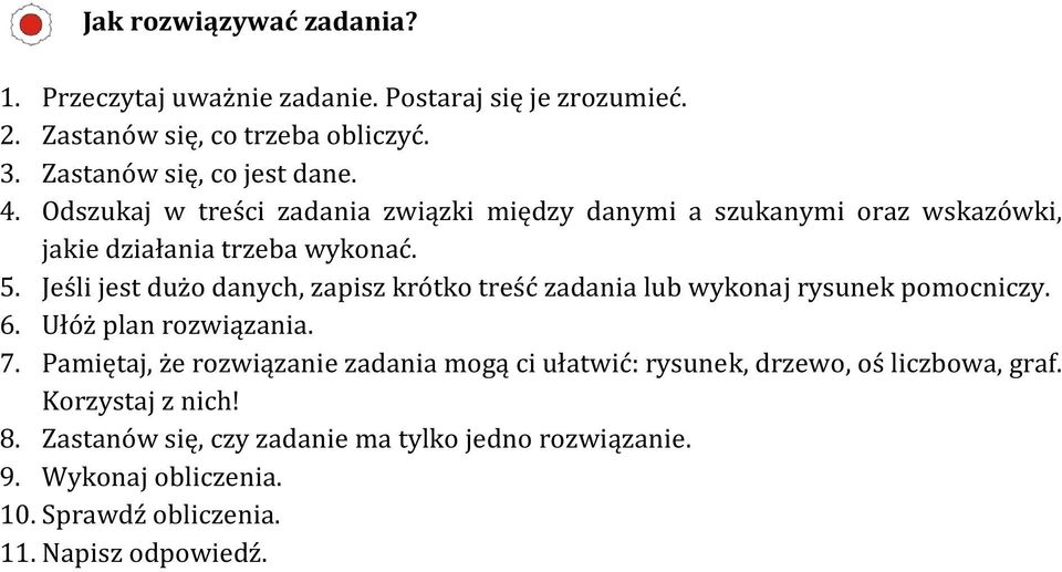 Jeśli jest dużo danych, zapisz krótko treść zadania lub wykonaj rysunek pomocniczy. 6. Ułóż plan rozwiązania. 7.