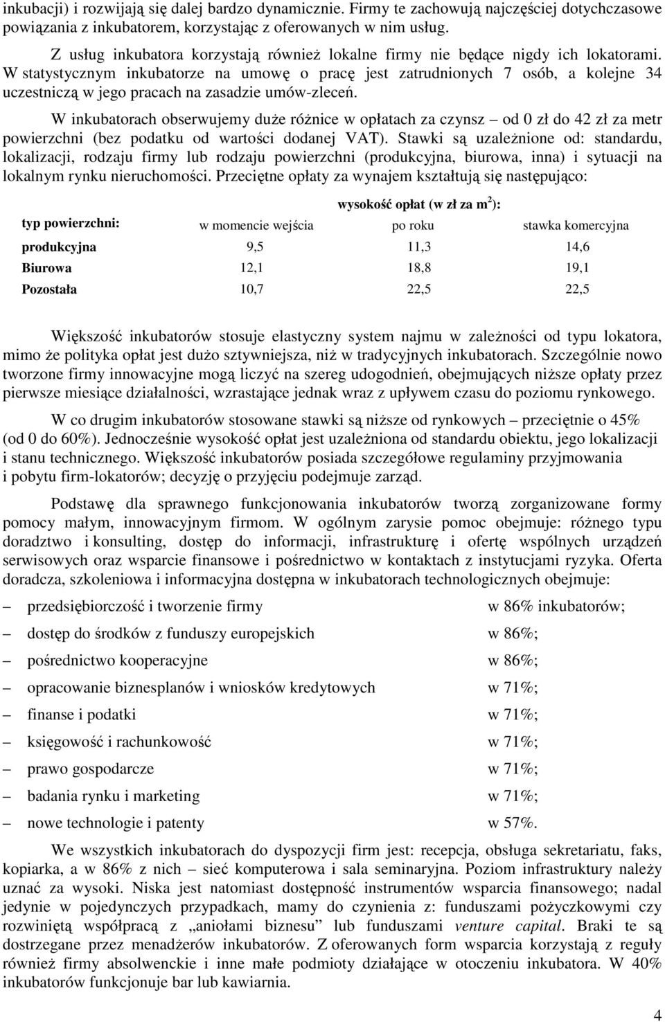 W statystycznym inkubatorze na umowę o pracę jest zatrudnionych 7 osób, a kolejne 34 uczestniczą w jego pracach na zasadzie umów-zleceń.