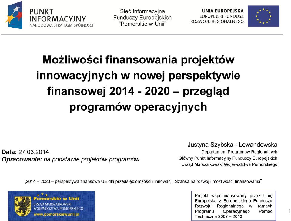 2014 Opracowanie: na podstawie projektów programów Justyna Szybska - Lewandowska Departament Programów