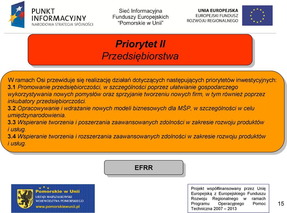 1Promowanie przedsiębiorczości, przedsiębiorczości, w szczególności szczególności poprzez poprzez ułatwianie ułatwianie gospodarczego gospodarczego wykorzystywania wykorzystywania nowych nowych