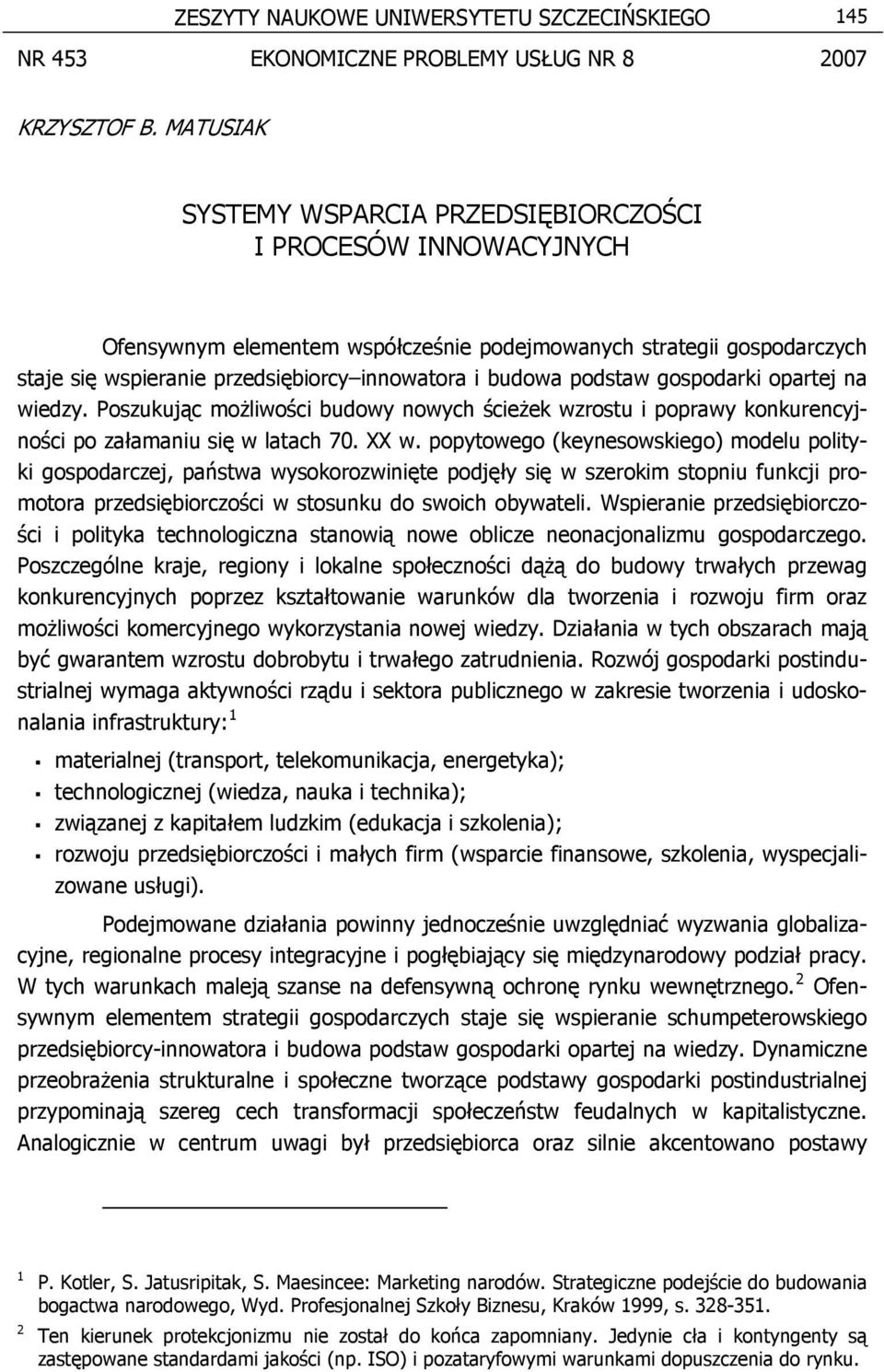 podstaw gospodarki opartej na wiedzy. Poszukując możliwości budowy nowych ścieżek wzrostu i poprawy konkurencyjności po załamaniu się w latach 70. XX w.