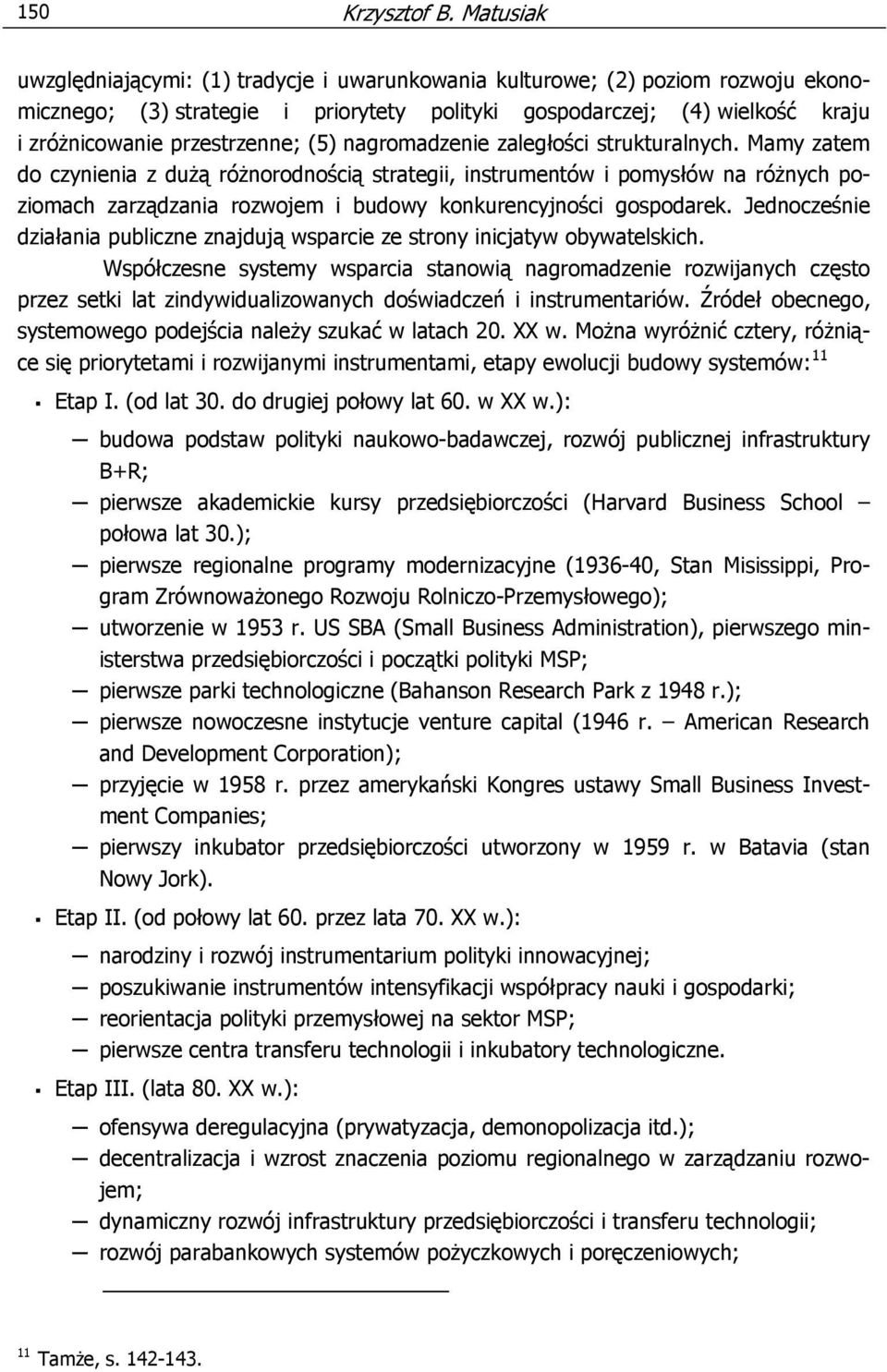 (5) nagromadzenie zaległości strukturalnych.