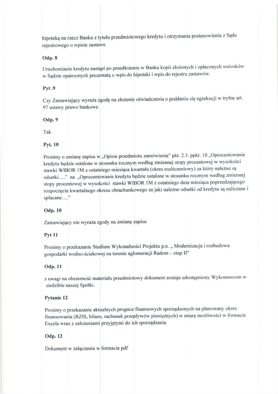 azgodg nazlozenie oswiadczeniao poddaniu sig egzekucji w trybie art' 97 ustawy prawo bankowe Odp.9 Pyt. 10 prosimy o zmiang zapisu w,,opisie przedmiotu zam6wienia" pkt.2.3. ppkt.