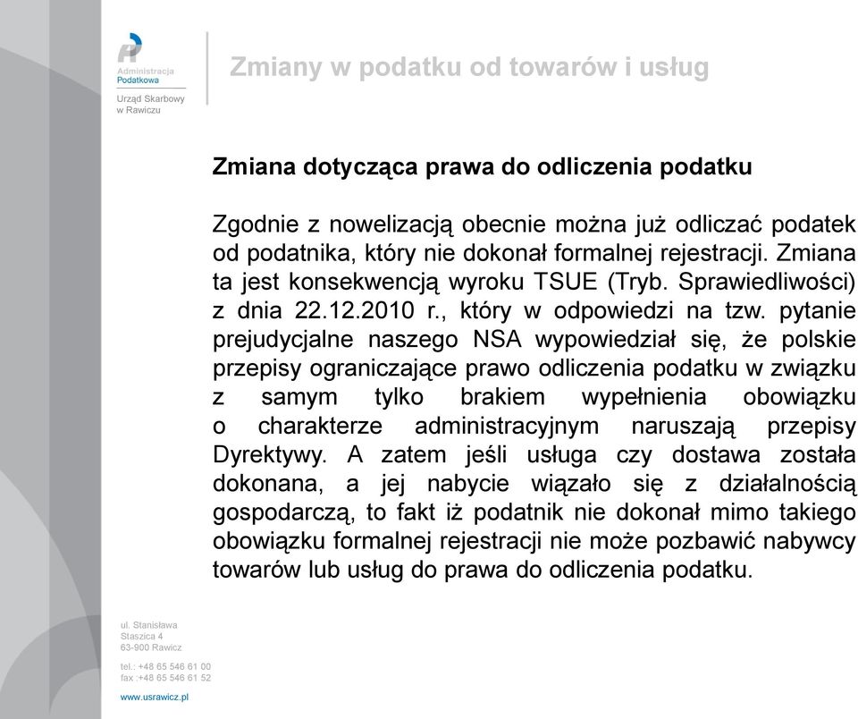 pytanie prejudycjalne naszego NSA wypowiedział się, że polskie przepisy ograniczające prawo odliczenia podatku w związku z samym tylko brakiem wypełnienia obowiązku o charakterze