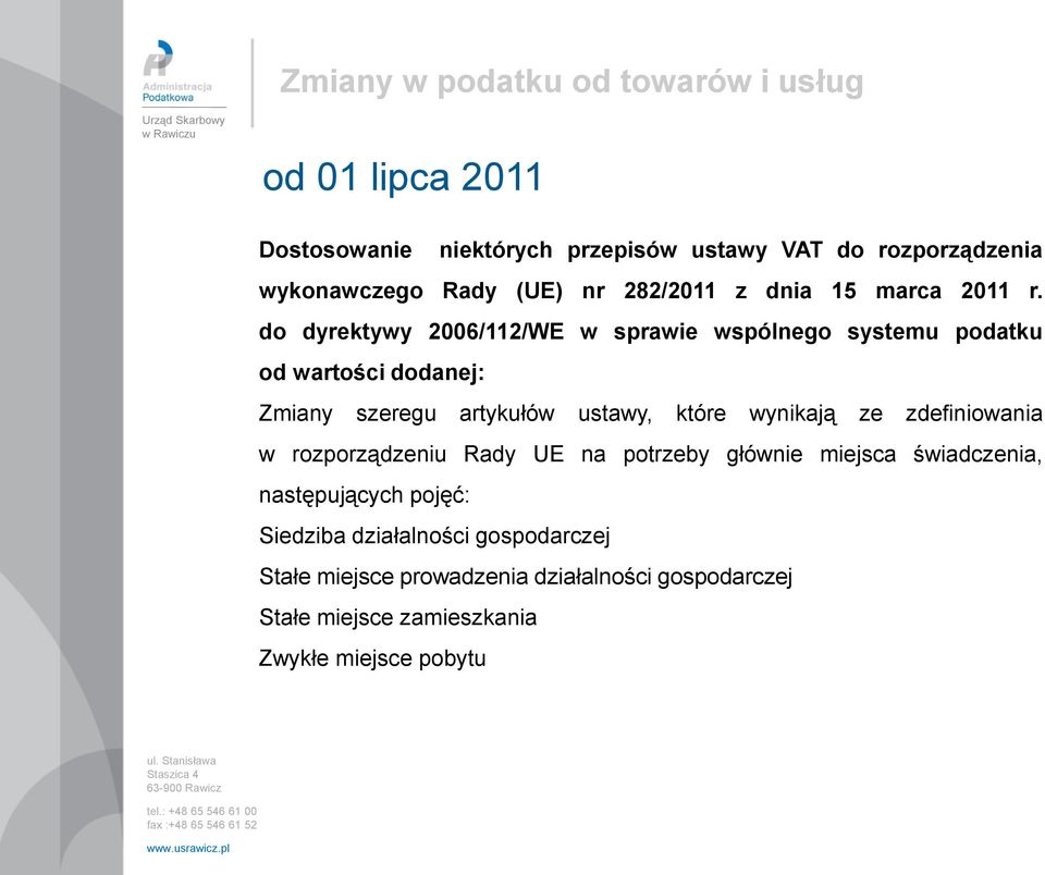 do dyrektywy 2006/112/WE w sprawie wspólnego systemu podatku od wartości dodanej: Zmiany szeregu artykułów ustawy, które