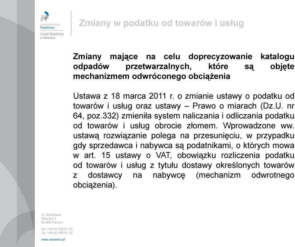 332) zmieniła system naliczania i odliczania podatku od towarów i usług obrocie złomem. Wprowadzone ww.