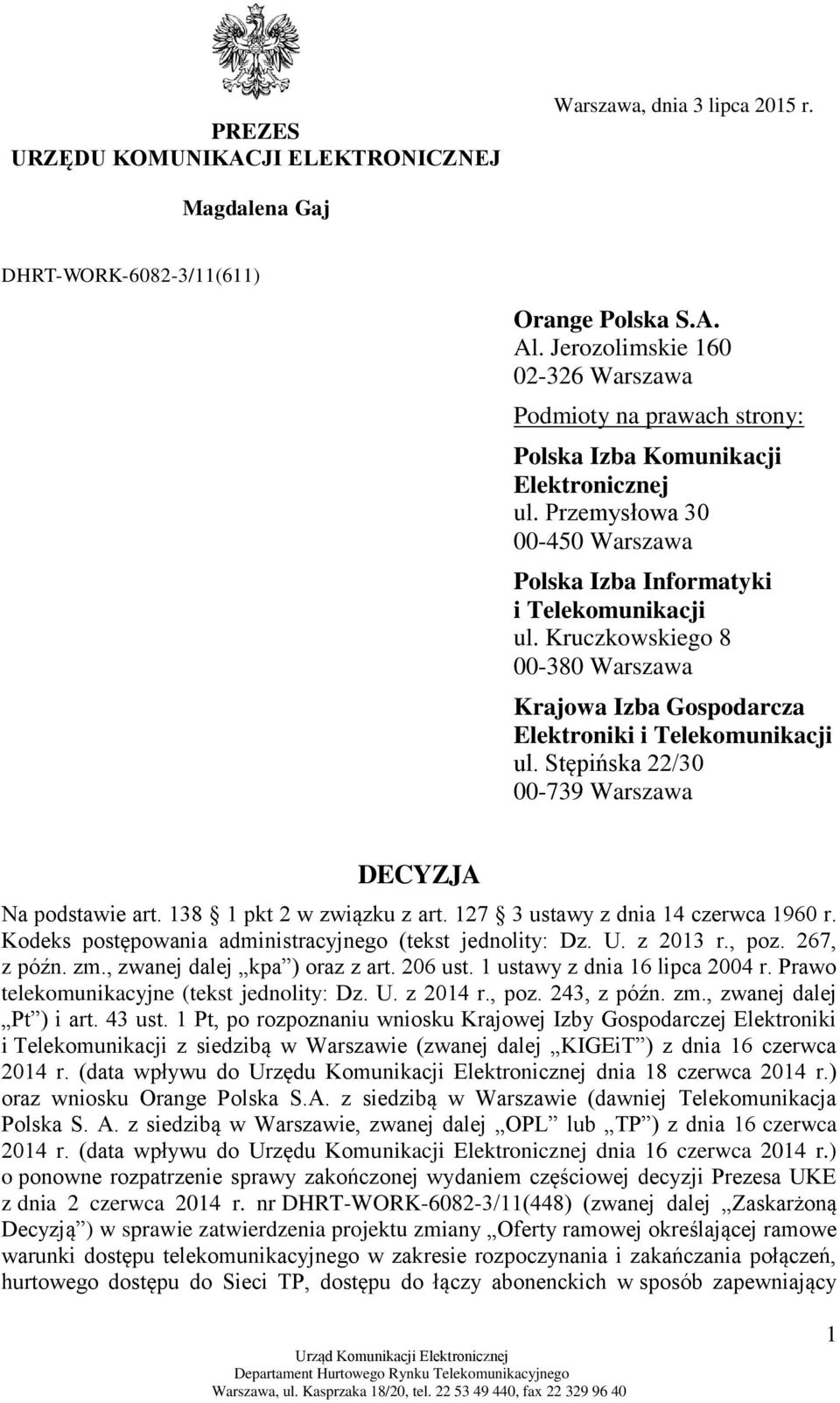 Kruczkowskiego 8 00-380 Warszawa Krajowa Izba Gospodarcza Elektroniki i Telekomunikacji ul. Stępińska 22/30 00-739 Warszawa DECYZJA Na podstawie art. 138 1 pkt 2 w związku z art.