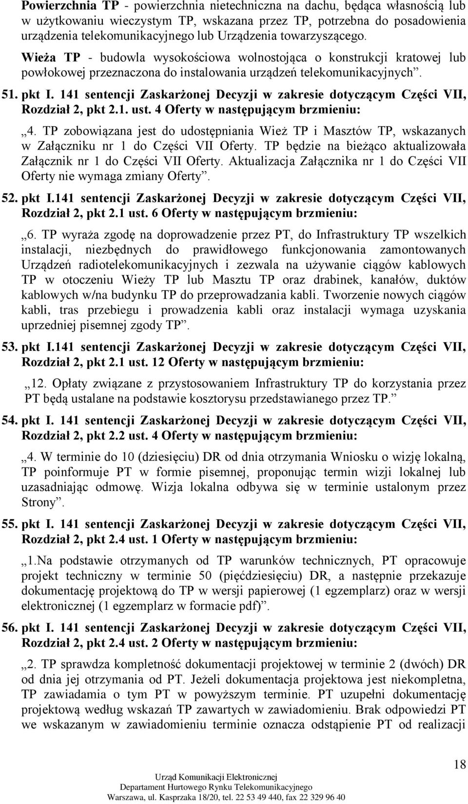 141 sentencji Zaskarżonej Decyzji w zakresie dotyczącym Części VII, Rozdział 2, pkt 2.1. ust. 4 Oferty w następującym brzmieniu: 4.