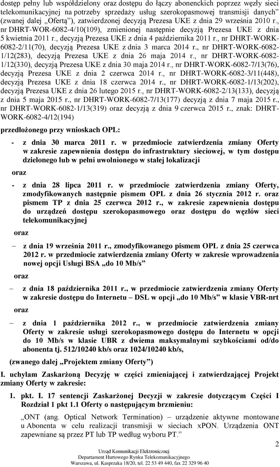 , decyzją Prezesa UKE z dnia 4 października 2011 r., nr DHRT-WORK- 6082-2/11(70), decyzją Prezesa UKE z dnia 3 marca 2014 r., nr DHRT-WORK-6082-1/12(283), decyzją Prezesa UKE z dnia 26 maja 2014 r.