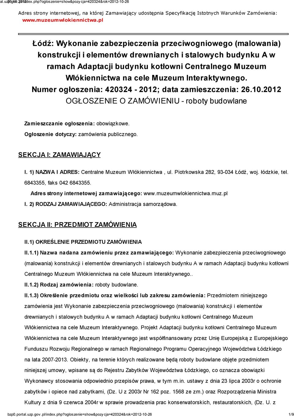 Muzeum Interaktywnego. Numer ogłoszenia: 420324-2012; data zamieszczenia: 26.10.2012 OGŁOSZENIE O ZAMÓWIENIU - roboty budowlane Zamieszczanie ogłoszenia: obowiązkowe.