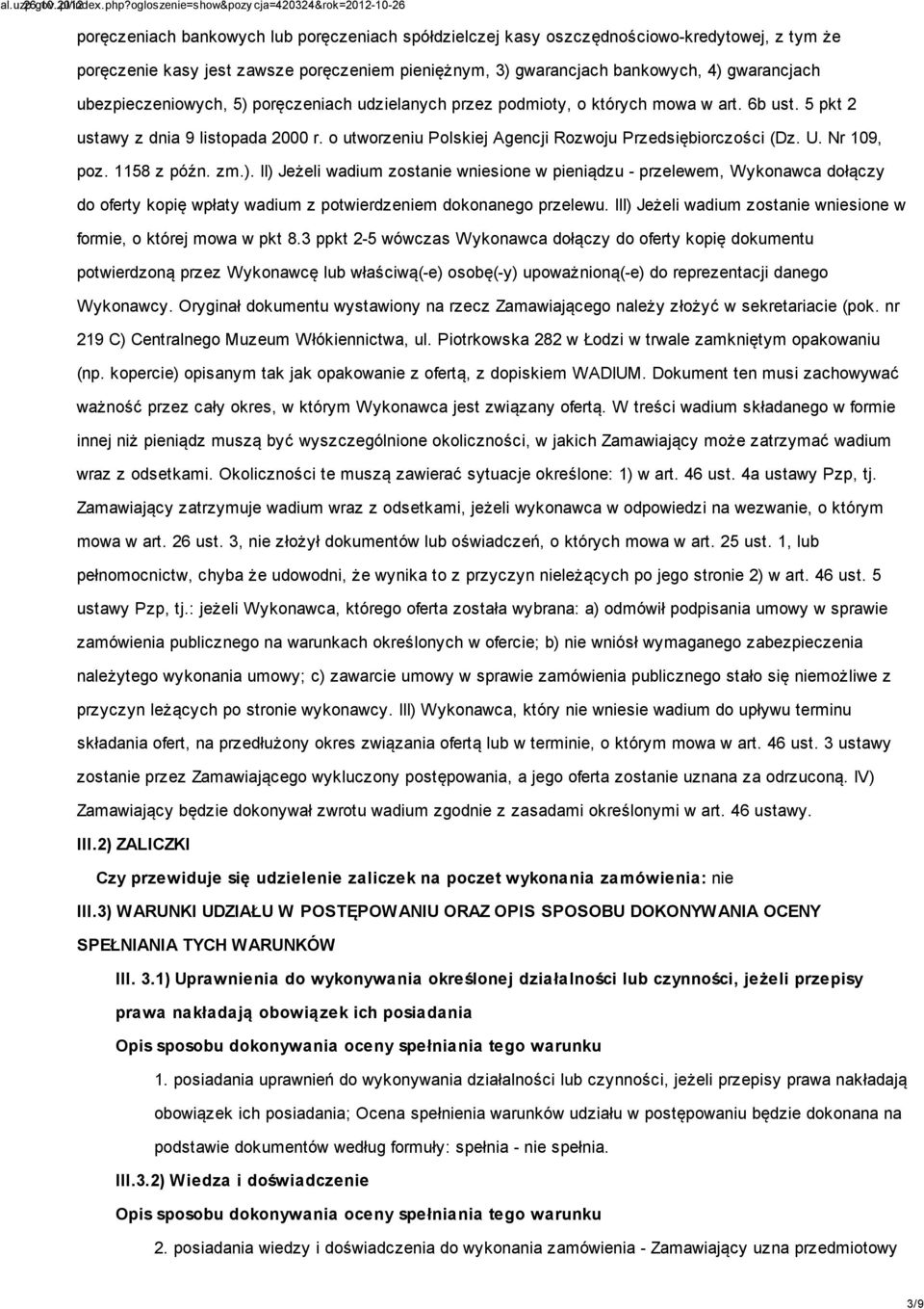 Nr 109, poz. 1158 z późn. zm.). II) Jeżeli wadium zostanie wniesione w pieniądzu - przelewem, Wykonawca dołączy do oferty kopię wpłaty wadium z potwierdzeniem dokonanego przelewu.