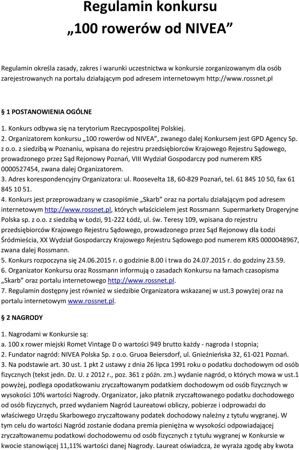 z o.o. z siedzibą w Poznaniu, wpisana do rejestru przedsiębiorców Krajowego Rejestru Sądowego, prowadzonego przez Sąd Rejonowy Poznań, VIII Wydział Gospodarczy pod numerem KRS 0000527454, zwana dalej