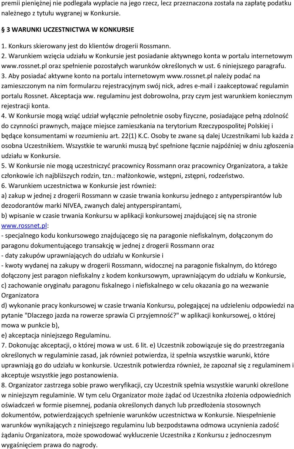 pl oraz spełnienie pozostałych warunków określonych w ust. 6 niniejszego paragrafu. 3. Aby posiadać aktywne konto na portalu internetowym www.rossnet.