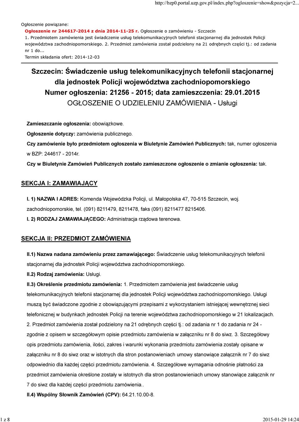 Przedmiot zamówienia został podzielony na 21 odrębnych części tj.: od zadania nr 1 do.