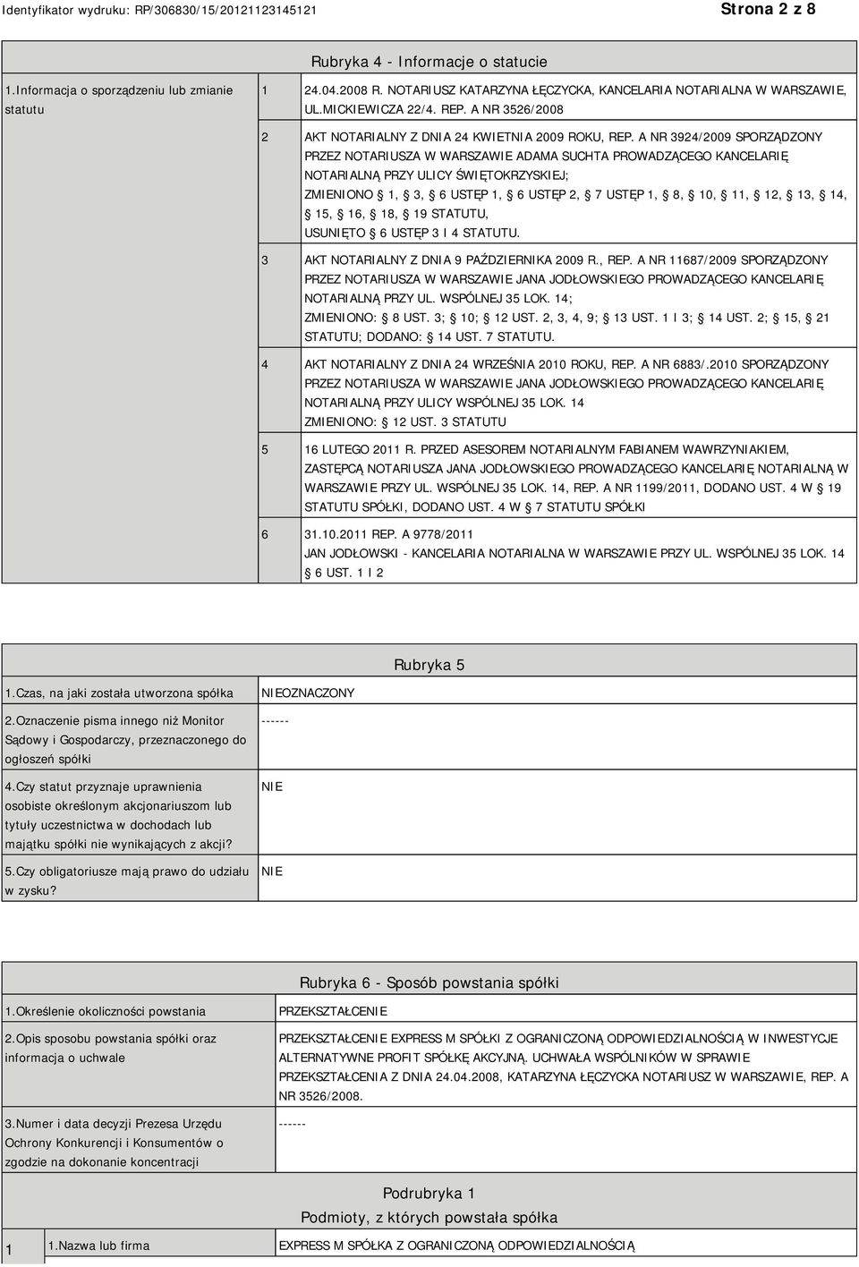 A NR 3924/2009 SPORZĄDZONY PRZEZ NOTARIUSZA W WARSZAWIE ADAMA SUCHTA PROWADZĄCEGO KANCELARIĘ NOTARIALNĄ PRZY ULICY ŚWIĘTOKRZYSKIEJ; ZMIENIONO 1, 3, 6 USTĘP 1, 6 USTĘP 2, 7 USTĘP 1, 8, 10, 11, 12, 13,