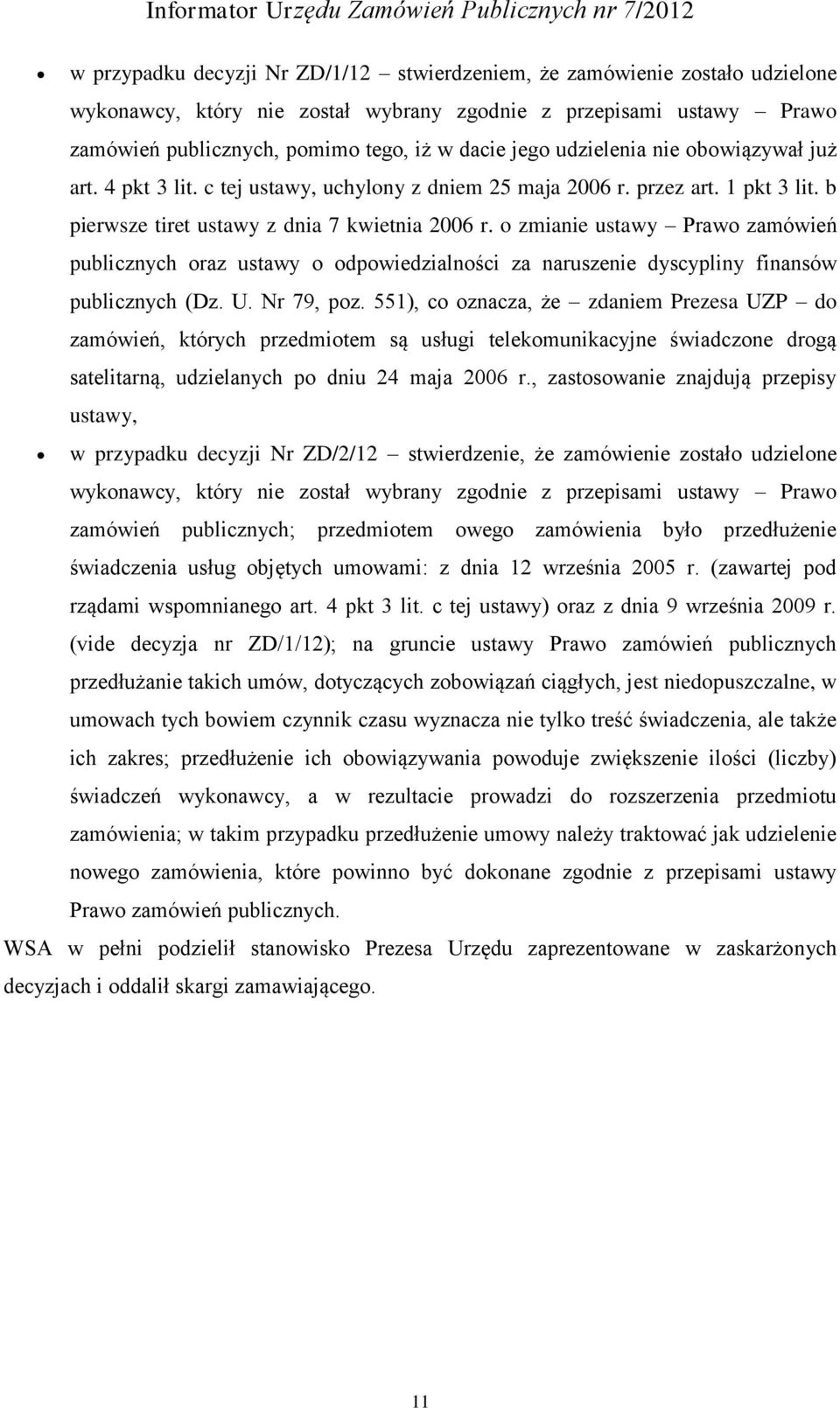 o zmianie ustawy Prawo zamówień publicznych oraz ustawy o odpowiedzialności za naruszenie dyscypliny finansów publicznych (Dz. U. Nr 79, poz.