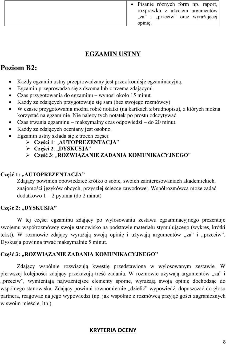 W czasie przygotowania można robić notatki (na kartkach z brudnopisu), z których można korzystać na egzaminie. Nie należy tych notatek po prostu odczytywać.