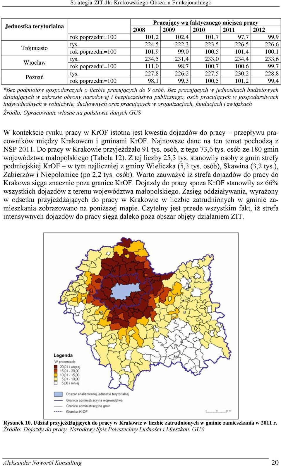 227,8 226,2 227,5 230,2 228,8 rok poprzedni=100 98,1 99,3 100,5 101,2 99,4 *Bez podmiotów gospodarczych o liczbie pracujących do 9 osób.