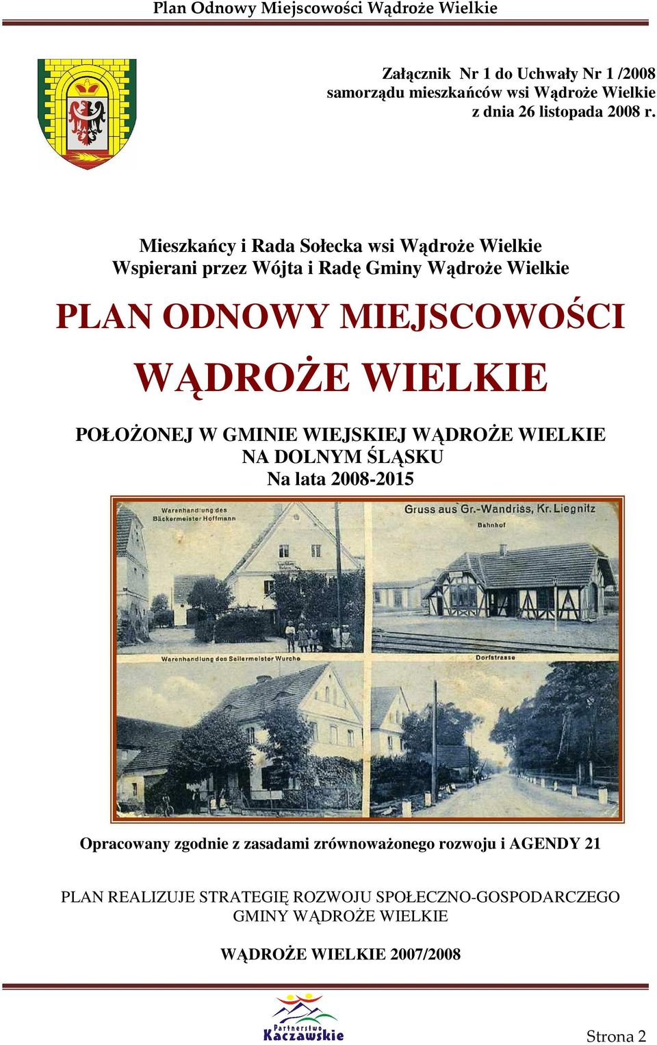 WĄDROśE WIELKIE POŁOśONEJ W GMINIE WIEJSKIEJ WĄDROśE WIELKIE NA DOLNYM ŚLĄSKU Na lata 2008-2015 Opracowany zgodnie z zasadami