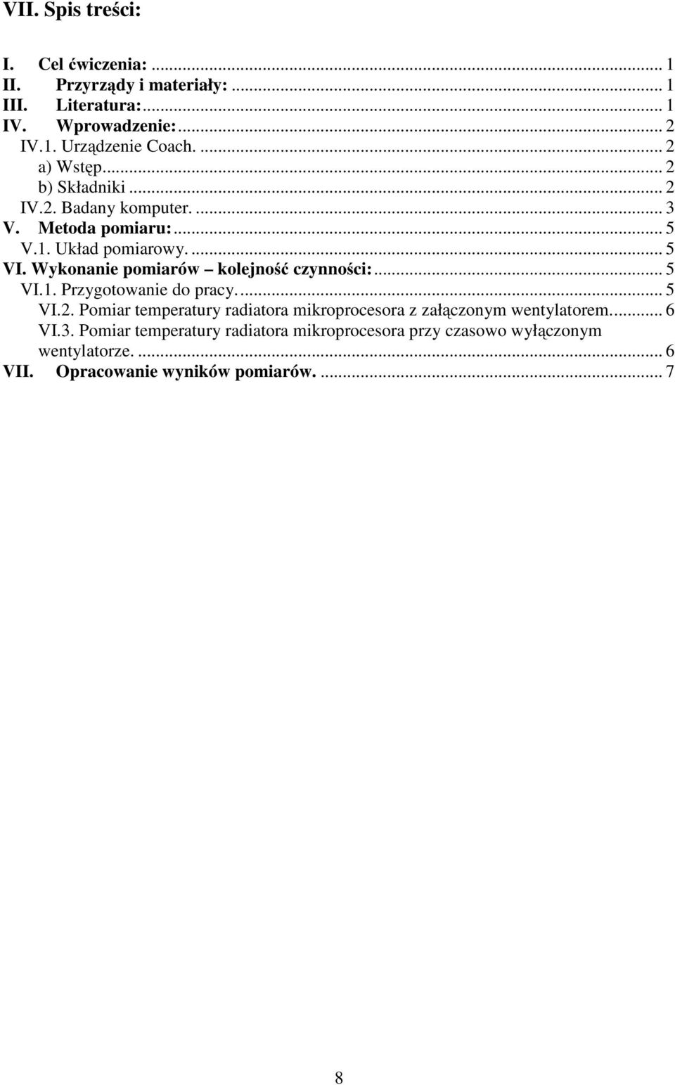 Wykonanie pomiarów kolejność czynności:... 5 VI.1. Przygotowanie do pracy... 5 VI.2.