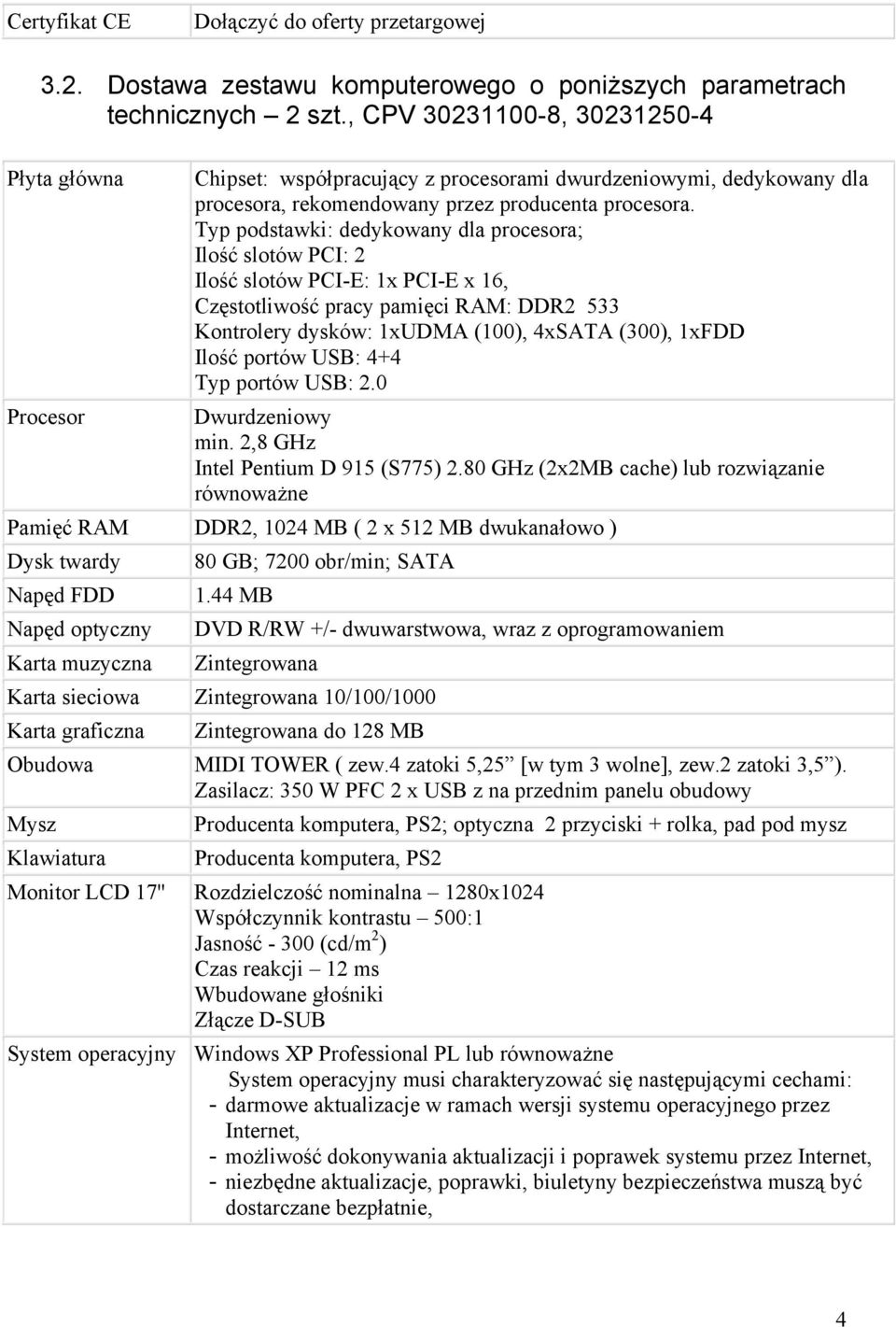 Typ podstawki: dedykowany dla procesora; Ilość slotów PCI: 2 Ilość slotów PCI-E: 1x PCI-E x 16, Częstotliwość pracy pamięci RAM: DDR2 533 Kontrolery dysków: 1xUDMA (100), 4xSATA (300), 1xFDD Ilość