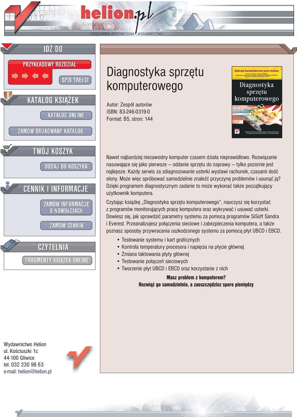 Rozwi¹zanie nasuwaj¹ce siê jako pierwsze oddanie sprzêtu do naprawy tylko pozornie jest najlepsze. Ka dy serwis za zdiagnozowanie usterki wystawi rachunek, czasami doœæ s³ony.