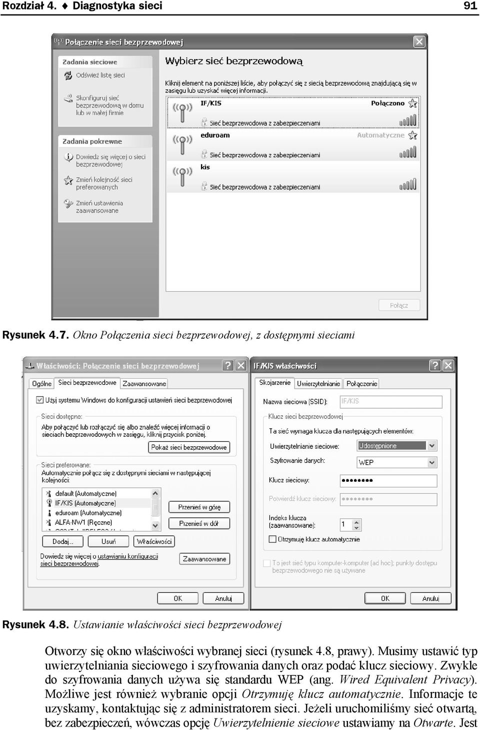 Musimy ustawić typ uwierzytelniania sieciowego i szyfrowania danych oraz podać klucz sieciowy. Zwykle do szyfrowania danych używa się standardu WEP (ang.