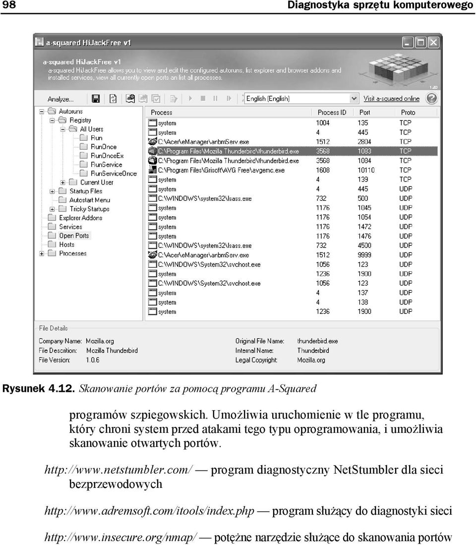 otwartych portów. http://www.netstumbler.com/ program diagnostyczny NetStumbler dla sieci bezprzewodowych http://www.adremsoft.