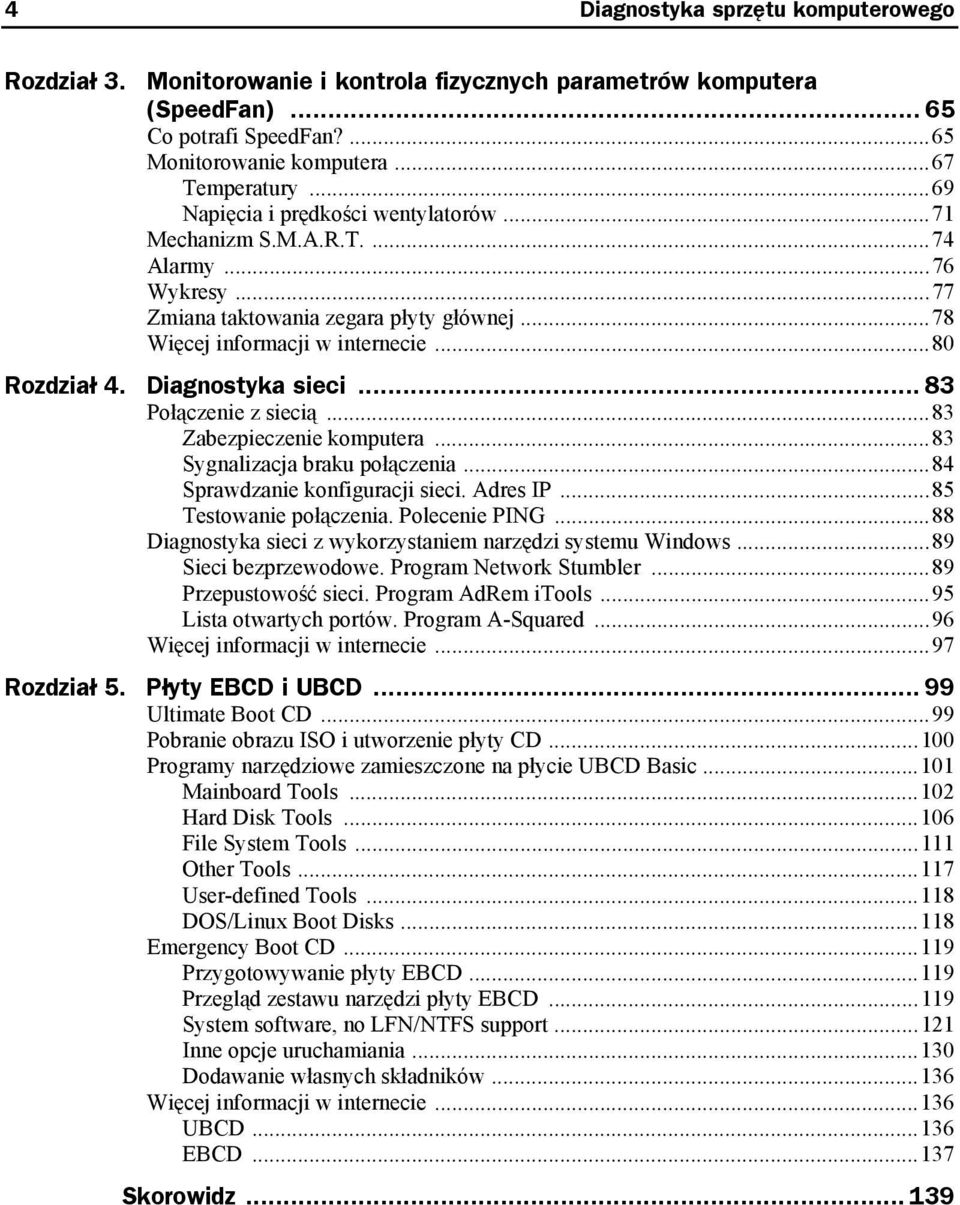 Diagnostyka sieci... 83 Połączenie z siecią...83 Zabezpieczenie komputera...83 Sygnalizacja braku połączenia...84 Sprawdzanie konfiguracji sieci. Adres IP...85 Testowanie połączenia. Polecenie PING.