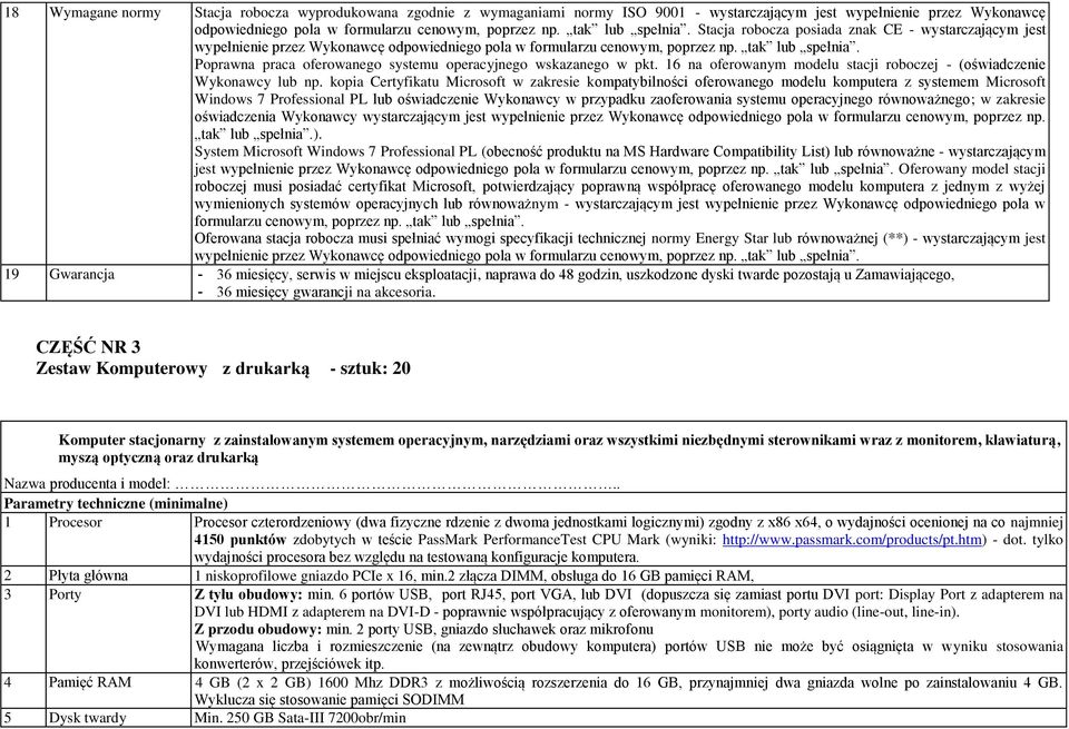 Poprawna praca oferowanego systemu operacyjnego wskazanego w pkt. 16 na oferowanym modelu stacji roboczej - (oświadczenie Wykonawcy lub np.