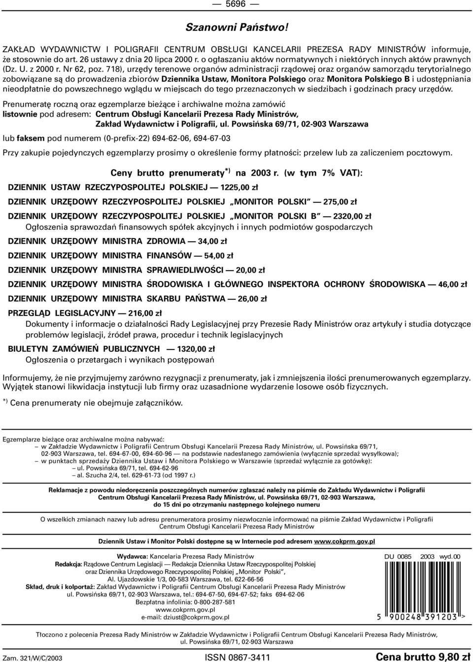 718), urz dy terenowe organów administracji rzàdowej oraz organów samorzàdu terytorialnego zobowiàzane sà do prowadzenia zbiorów Dziennika Ustaw, Monitora Polskiego oraz Monitora Polskiego B i udost