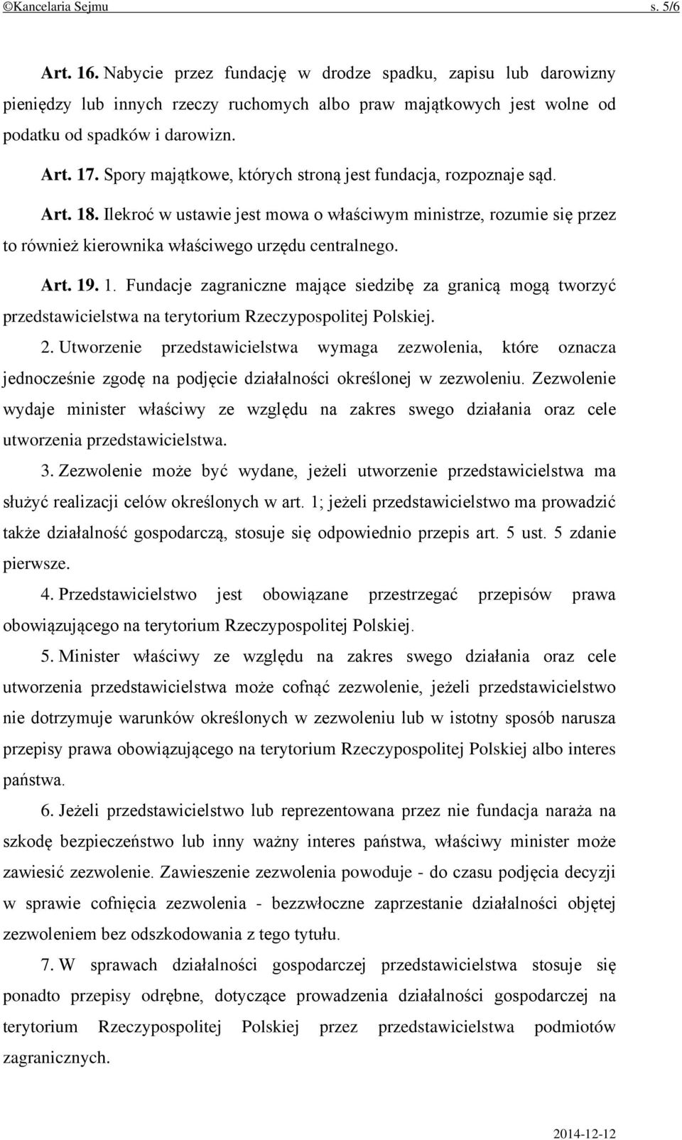 Ilekroć w ustawie jest mowa o właściwym ministrze, rozumie się przez to również kierownika właściwego urzędu centralnego. Art. 19